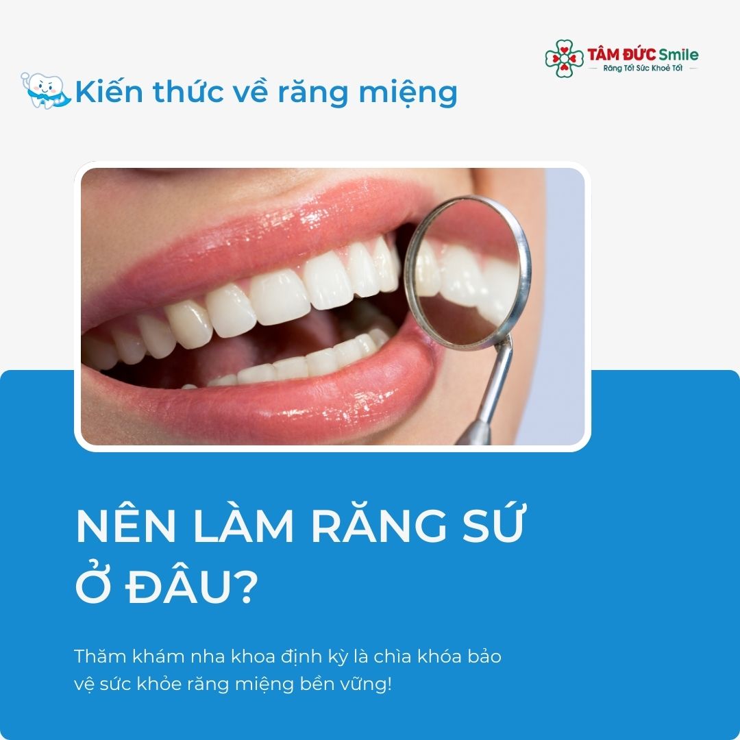 NÊN LÀM RĂNG SỨ Ở ĐÂU? GỢI Ý ĐỊA CHỈ LÀM RĂNG SỨ UY TÍN, ĐÁNG TIN CẬY