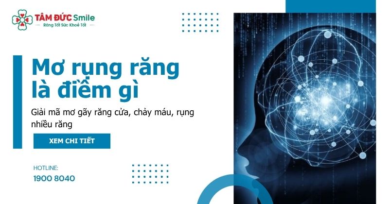 Mơ rụng răng là điềm gì? Giải mã mơ gãy răng cửa, chảy máu, rụng nhiều răng