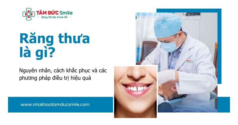 Răng thưa: Nguyên nhân, cách khắc phục và các phương pháp điều trị hiệu quả