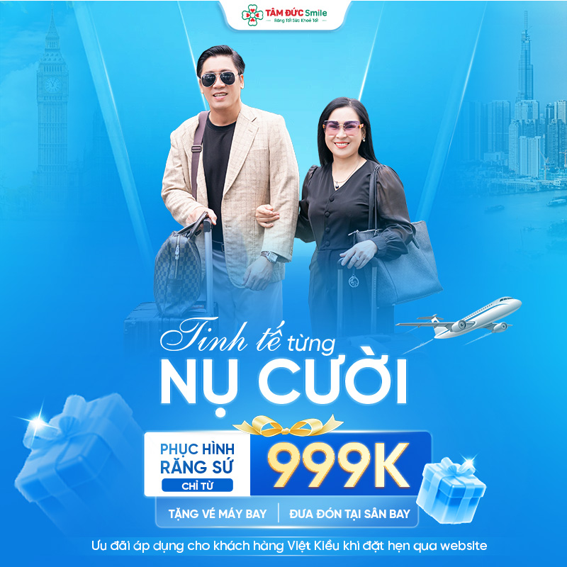Ưu Đãi Dành Riêng Kiều Bào – Phục Hình Răng Sứ Chỉ Từ 999K, Tặng Vé Máy Bay
